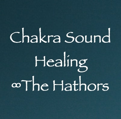 chakra sound healing - the hathors - channeled by daniel scranton channeler of arcturians