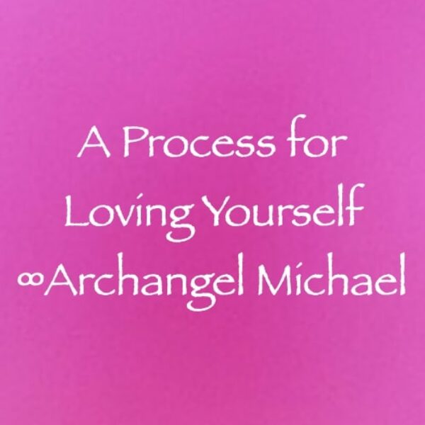 A Process for Loving Yourself ∞Archangel Michael ∞ Pay What You Want