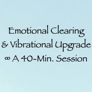 emotional clearing & vibrational upgrade - with daniel scranton channeler of arcturians