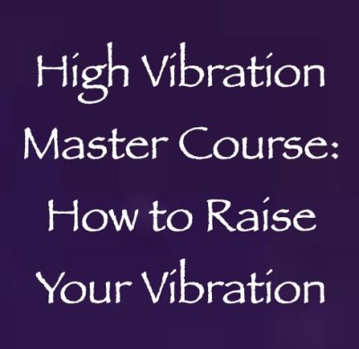 high vibration master course - how to raise your vibration - with channeler daniel scranton