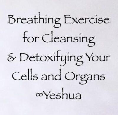 Breathing Exercise for Cleansing and Detoxifying Your Cells and Organs - channeled by Daniel Scranton - channeler of Arcturians