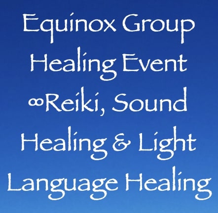 equinox group healing event - reiki sound healing & light language healing - channeler daniel scranton
