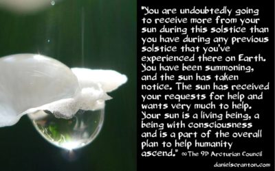a june solstice surprise from your sun - the 9th dimensional arcturian council - channeled by daniel scranton channeler of archangel michael