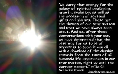 arcturian akashic records to go with the solstice energies - the 9th dimensional arcturian council - channeled by daniel scranton channeler of archangel michael