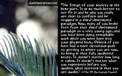 fringe-dwellers - it matters that you're awake - the 9th dimensional arcturian council - channeled by daniel scranton, channeler of archangel michael