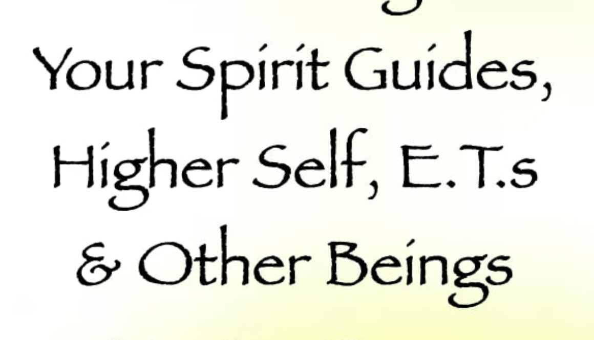 Connecting to Your Spirit Guides, Higher Self, E.T.s & Other Beings Master Course