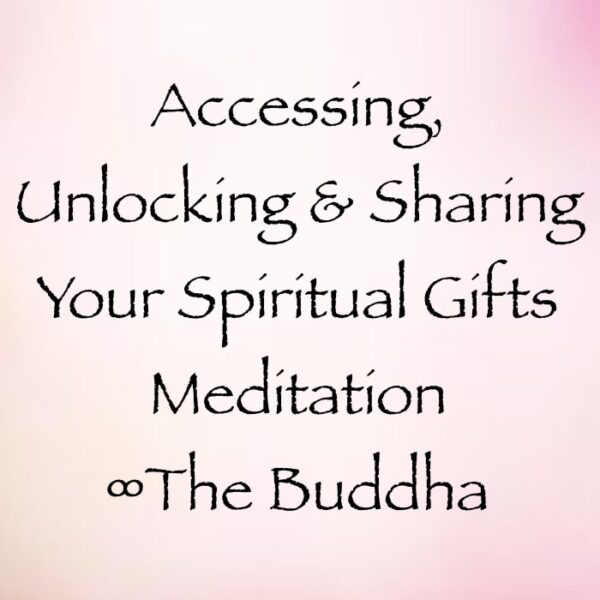accessing unlocking and sharing your spiritual gifts meditation - the buddha, channeled by daniel scranton, channeler of arcturians
