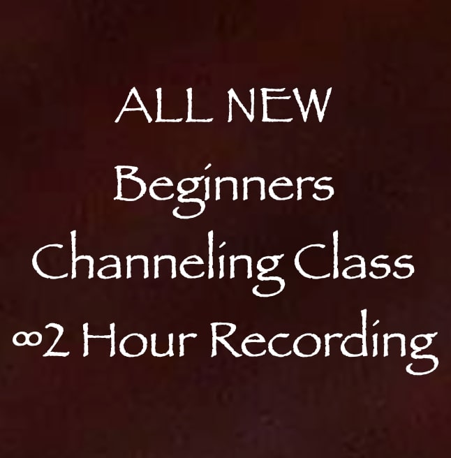 all new beginners channeling class 2 hour recording