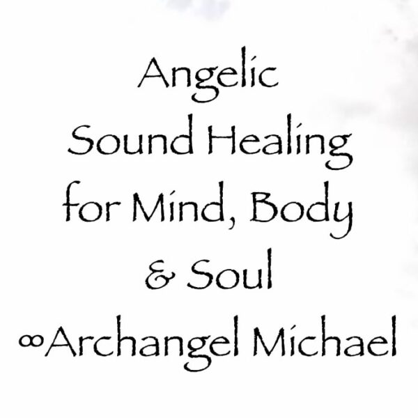 angelic sound healing for mind body & soul - archangel michael - channeled by daniel scranton