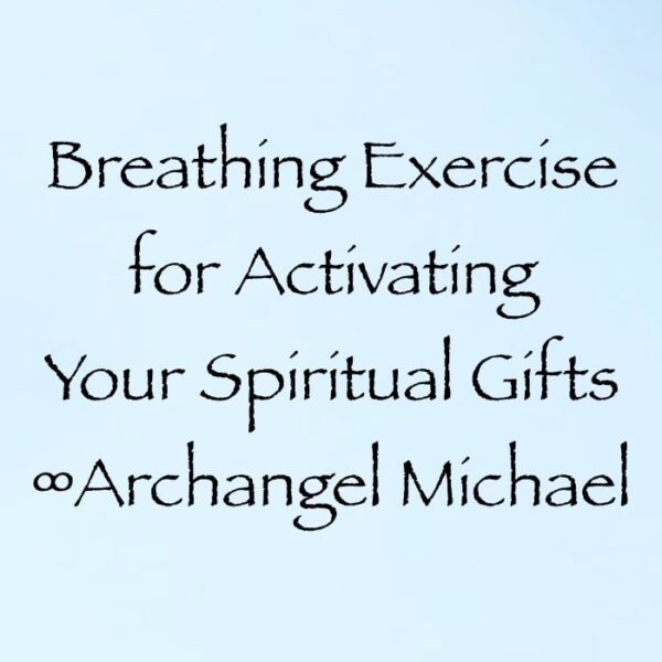 breathing exercise for activating your spiritual gifts - archangel michael