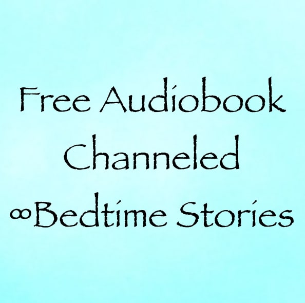 free audiobook - bedtime stories - channeled by daniel scranton