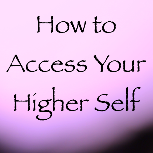how to access your higher self channeled