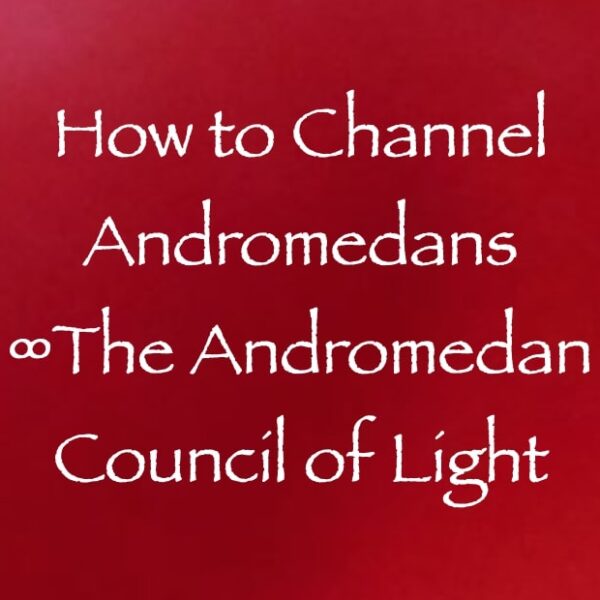 images how to channel andromedans - the andromedan council of light