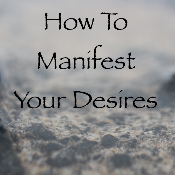 how to manifest your desires