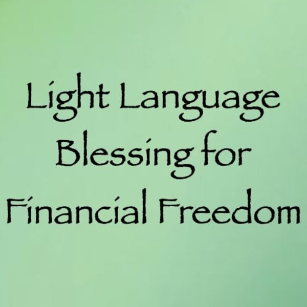 light language blessing for Financial Freedom - channeled by daniel scranton