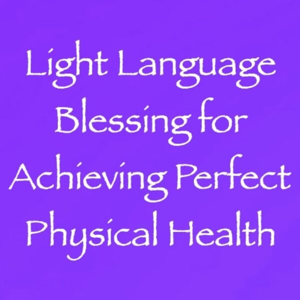 light language blessing for achieving perfect physical health
