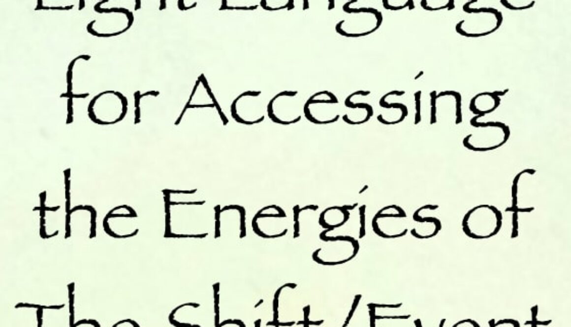 light language for accessing the energies of the shift event - channeled by daniel scranton - channeler of arcturians