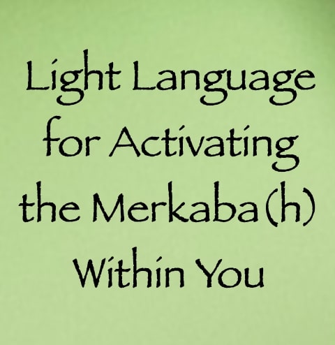 light language for activating the merkaba(h) within you - channeled by daniel scranton