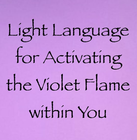 light language for activating the violet flame within you - channeled by daniel scranton
