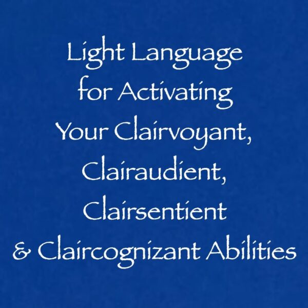 light language for activating your clairvoyant clairaudient clairsentient & claircognizant abilities - channeled by daniel scranton