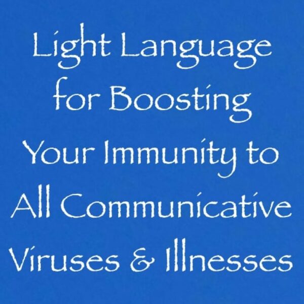 light language for boosting your immunity to all communicative viruses & illnesses