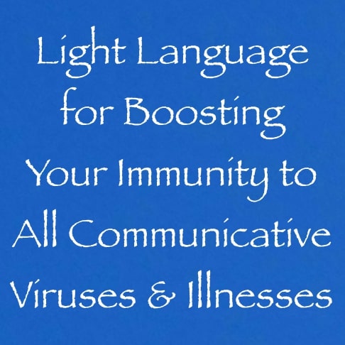 light language for boosting your immunity to all communicative viruses & illnesses