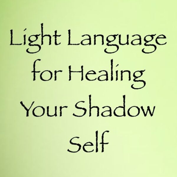light language for healing your shadow self - channeled by daniel scranton