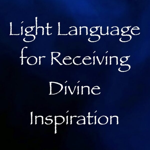 light language for receiving divine inspiration - channeled by daniel scranton channeler of arcturians & archangels