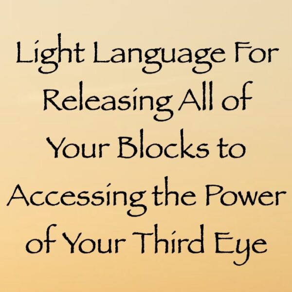 light language for releasing all of your blocks to accessing the power of your third eye - channeled by daniel scranton