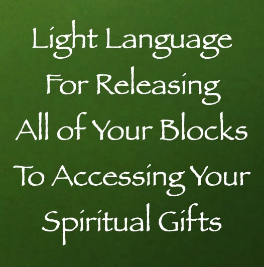 light language for releasing all of your blocks to accessing your spiritual blocks - channeled by daniel scranton