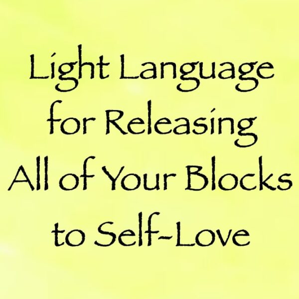 light language for releasing all of your blocks to receiving self-love - channeled by daniel scranton