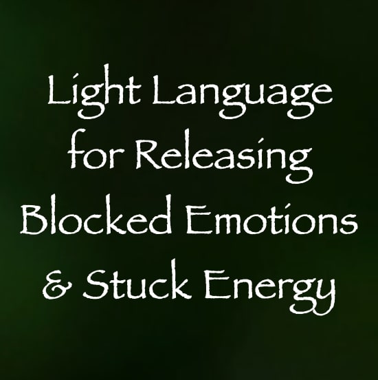 light language for releasing blocked emotions & stuck energy - channeled by daniel scranton