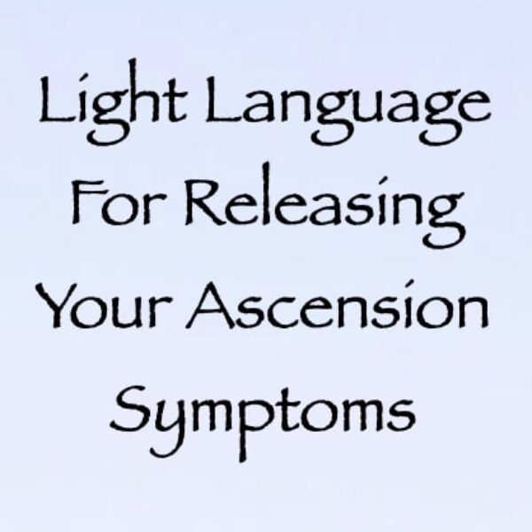 light language for releasing your ascesnsion symptoms - channeled by daniel scranton