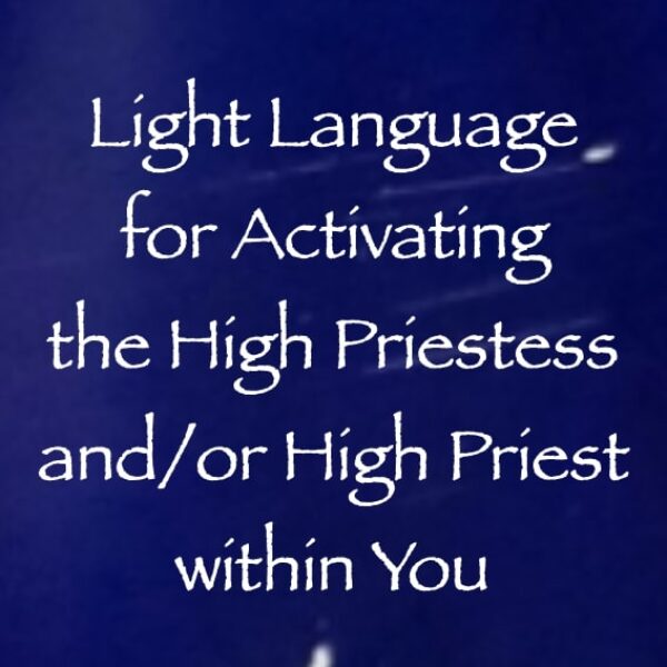 light languange for activating the high priestess and:or priest within you - channeled by daniel scranton