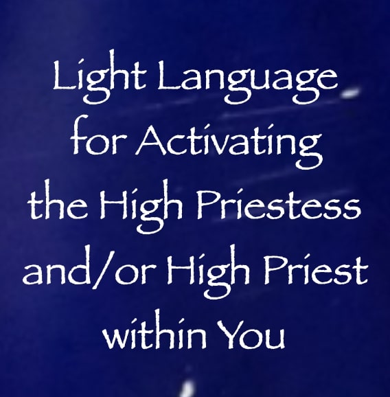 light languange for activating the high priestess and:or priest within you - channeled by daniel scranton
