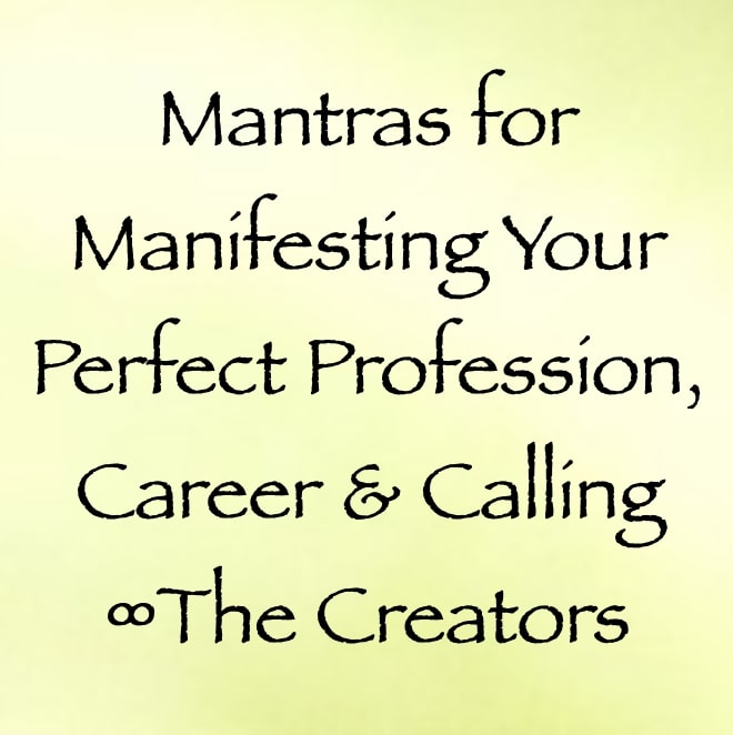 mantras for manifesting your perfect profession, career & calling - the creators
