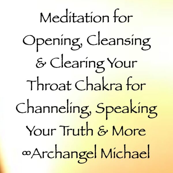 meditation for opening, clearing & cleansing your throat chakra for channeling, speaking your truth - archangel michael