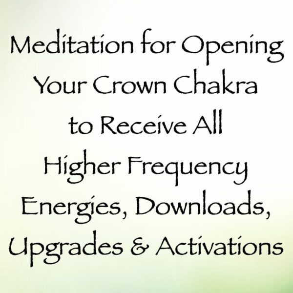 meditation for opening your crown chakra for receiving higher frequency energies, downloads, upgrades, and activations - yeshua
