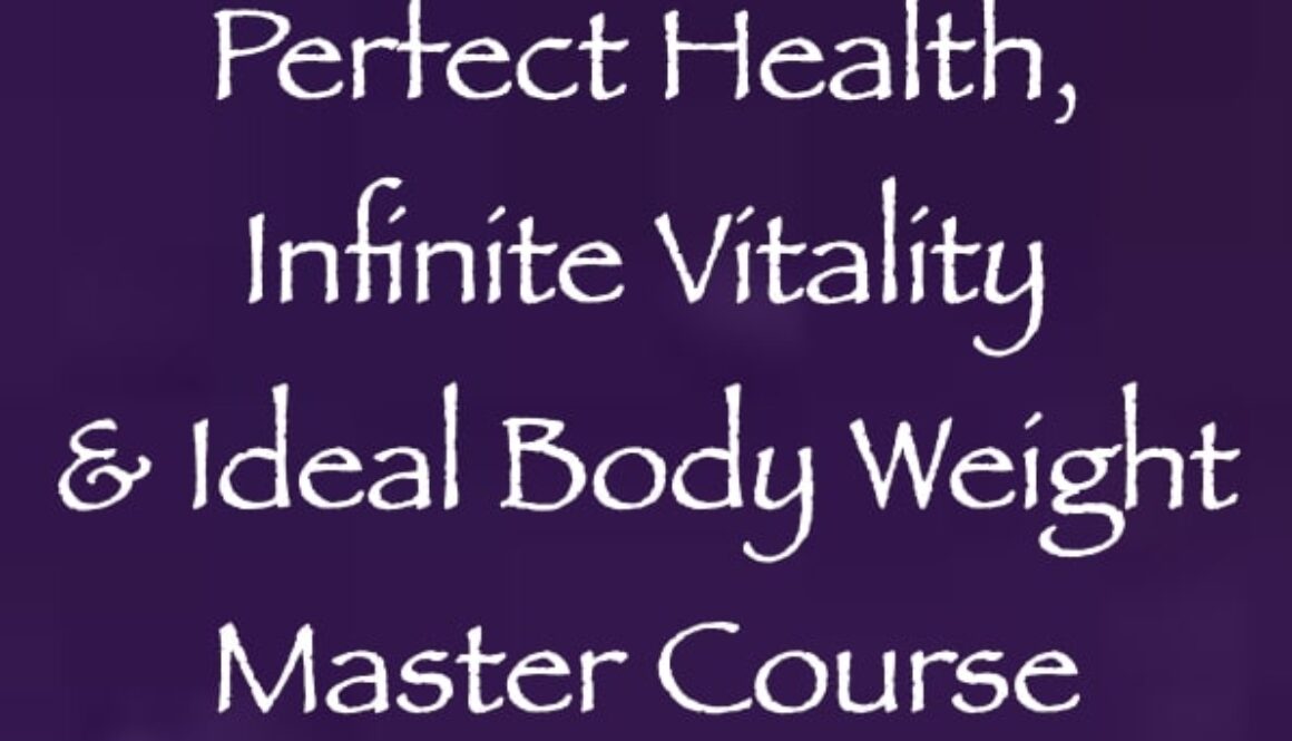 perfect heality, infinite vitality & Ideal body weight master course with daniel scranton