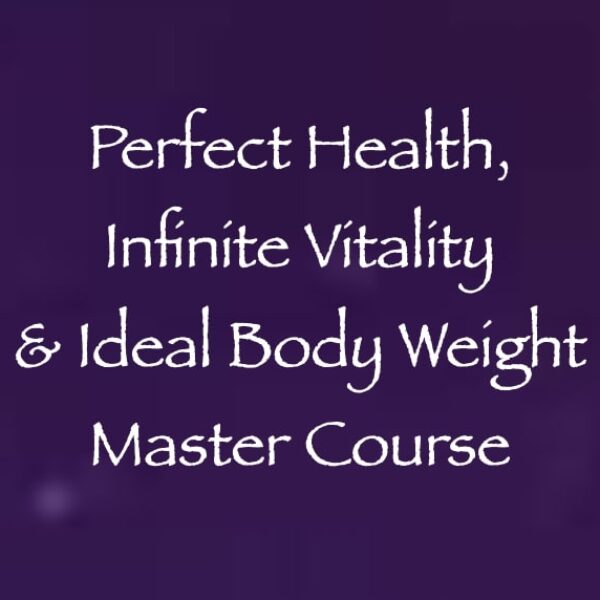 perfect heality, infinite vitality & Ideal body weight master course with daniel scranton