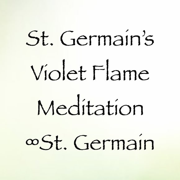 saint germain's violet flame meditation - st. germain, channeled by daniel scranton, channeler