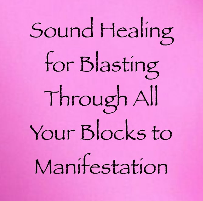 sound healing blasting blocks manifestation