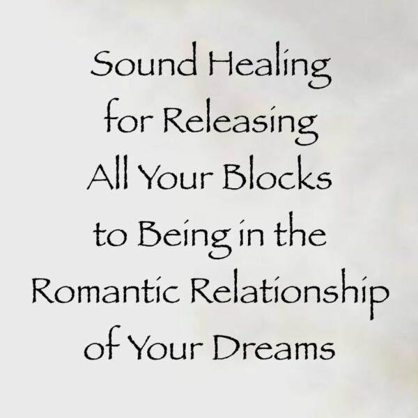 sound healing creating relationship of your dreams