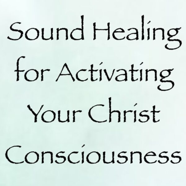 sound healing for activating your christ consciousness - channeled by daniel scranton - channeler of arcturians