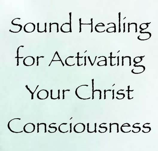 sound healing for activating your christ consciousness - channeled by daniel scranton - channeler of arcturians