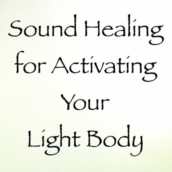 sound healing for activating your light body - channeled by daniel scranton - channeler of arcturians