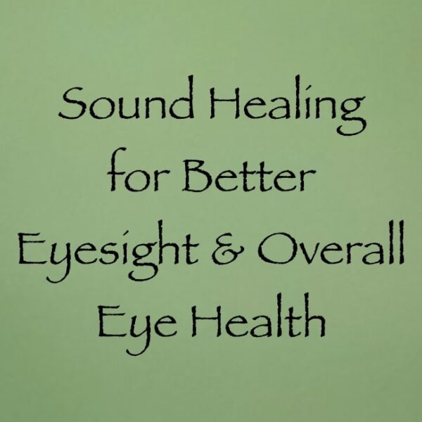 sound healing for better eyesight and overall eye health