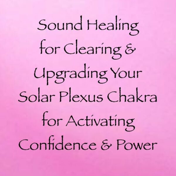 images sound healing for clearing & upgrading solar plexus chakra confidence power