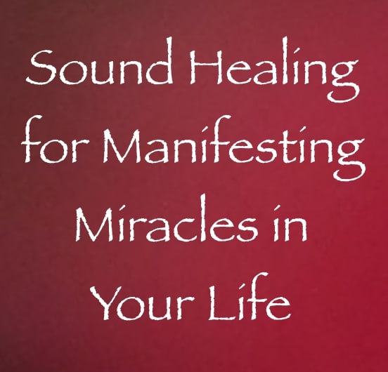 sound healing for manifesting miracles in your life - channeled by daniel scranton