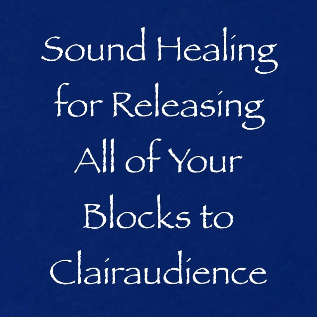 sound healing for releasing all of your blocks to clairaudience - channeled by daniel scranton - channeler of arcturians